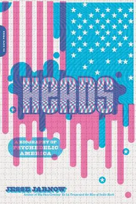 Köpfe: Eine Biographie des psychedelischen Amerikas - Heads: A Biography of Psychedelic America