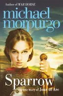 Der Spatz - Die Geschichte der Johanna von ARC - Sparrow - The Story of Joan of ARC