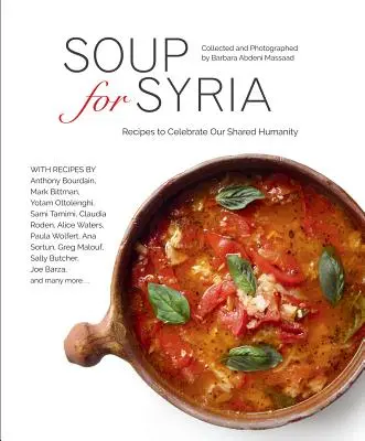 Suppe für Syrien: Rezepte zum Feiern unserer gemeinsamen Menschlichkeit - Soup for Syria: Recipes to Celebrate Our Shared Humanity