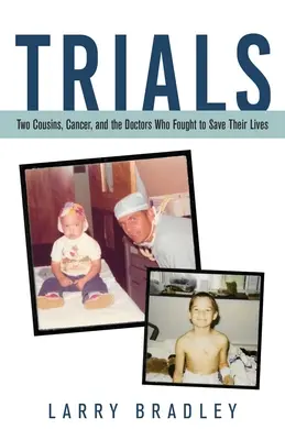 Versuche: Zwei Cousins, Krebs und die Ärzte, die um ihr Leben kämpften - Trials: Two Cousins, Cancer, and the Doctors Who Fought to Save Their Lives