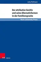 Der Attributive Genitiv Und Seine Alternativformen In Der Familiensprache - Der Attributive Genitiv Und Seine Alternativformen in Der Familiensprache