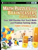 Math Puzzles and Brainteasers, Grades 6-8: Über 300 Puzzles, die Mathematik und Problemlösungsfähigkeiten lehren - Math Puzzles and Brainteasers, Grades 6-8: Over 300 Puzzles That Teach Math and Problem-Solving Skills