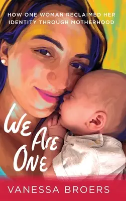 Wir sind eins: Wie eine Frau ihre Identität durch die Mutterschaft zurückgewann - We Are One: How One Woman Reclaimed Her Identity Through Motherhood