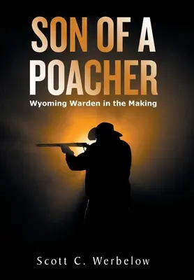 Sohn eines Wilderers: Die Entstehung eines Aufsehers in Wyoming - Son of a Poacher: Wyoming Warden in the Making