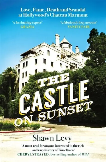 Castle on Sunset - Liebe, Ruhm, Tod und Skandal in Hollywoods Chateau Marmont - Castle on Sunset - Love, Fame, Death and Scandal at Hollywood's Chateau Marmont