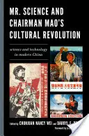 Mr. Science und die Kulturrevolution des Vorsitzenden Mao: Wissenschaft und Technologie im modernen China - Mr. Science and Chairman Mao's Cultural Revolution: Science and Technology in Modern China
