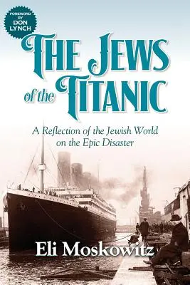 Die Juden auf der Titanic: Eine Reflexion der jüdischen Welt über das epische Unglück - The Jews of the Titanic: A Reflection of the Jewish World on the Epic Disaster