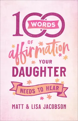 100 Worte der Bestärkung, die Ihre Tochter hören muss - 100 Words of Affirmation Your Daughter Needs to Hear