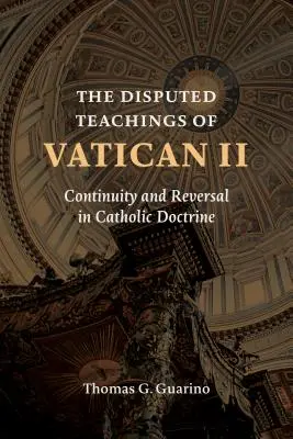 Umstrittene Lehren des Zweiten Vatikanischen Konzils: Kontinuität und Umkehrung in der katholischen Lehre - Disputed Teachings of Vatican II: Continuity and Reversal in Catholic Doctrine