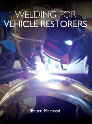 Schweißen für Fahrzeugrestauratoren - Welding for Vehicle Restorers
