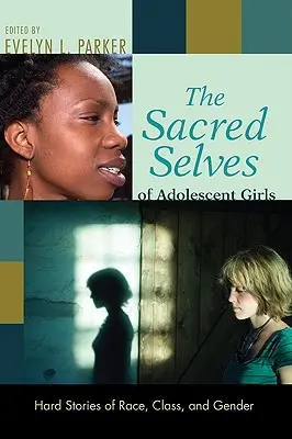 Das heilige Selbst von heranwachsenden Mädchen - The Sacred Selves of Adolescent Girls