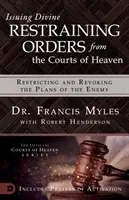 Göttliche einstweilige Verfügungen von den himmlischen Gerichten ausstellen: Die Pläne des Feindes einschränken und widerrufen - Issuing Divine Restraining Orders from the Courts of Heaven: Restricting and Revoking the Plans of the Enemy