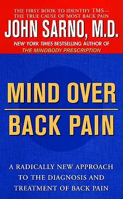 Mind Over Back Pain: Ein radikal neuer Ansatz für die Diagnose und Behandlung von Rückenschmerzen - Mind Over Back Pain: A Radically New Approach to the Diagnosis and Treatment of Back Pain