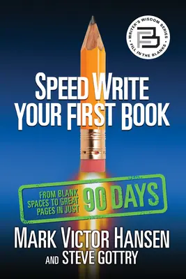 Schreiben Sie Ihr erstes Buch schnell: In nur 90 Tagen vom leeren Raum zu großartigen Seiten - Speed Write Your First Book: From Blank Spaces to Great Pages in Just 90 Days