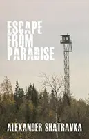 Flucht aus dem Paradies - Die Reise eines russischen Dissidenten aus dem Gulag in den Westen - Escape from Paradise - A Russian Dissident's Journey from the Gulag to the West