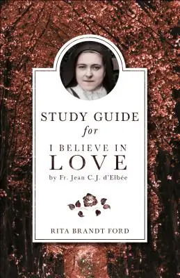 I Believe in Love Studienführer - I Believe in Love Study Guide