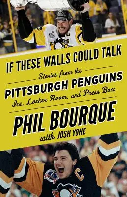 Wenn diese Wände sprechen könnten: Pittsburgh Penguins: Geschichten vom Eis, aus der Umkleidekabine und aus der Pressebox der Pittsburgh Penguins - If These Walls Could Talk: Pittsburgh Penguins: Stories from the Pittsburgh Penguins Ice, Locker Room, and Press Box