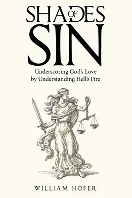 Schattierungen der Sünde: Gottes Liebe durch das Verständnis des Höllenfeuers untermauern - Shades of Sin: Underscoring God's Love by Understanding Hell's Fire