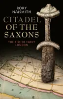 Zitadelle der Sachsen: Der Aufstieg des frühen London - Citadel of the Saxons: The Rise of Early London