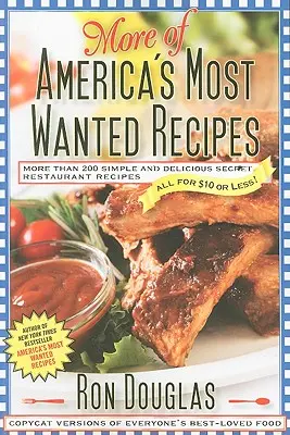 Mehr von America's Most Wanted Recipes: Mehr als 200 einfache und köstliche geheime Restaurantrezepte - alle für 10 Dollar oder weniger! - More of America's Most Wanted Recipes: More Than 200 Simple and Delicious Secret Restaurant Recipes--All for $10 or Less!