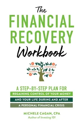 Das Arbeitsbuch zur finanziellen Sanierung: Ein Schritt-für-Schritt-Plan zur Wiedererlangung der Kontrolle über Ihr Geld und Ihr Leben während und nach einer persönlichen Finanzkrise - The Financial Recovery Workbook: A Step-By-Step Plan for Regaining Control of Your Money and Your Life During and After a Personal Financial Crisis