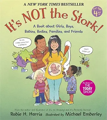 Es ist nicht der Storch!: Ein Buch über Mädchen, Jungen, Babys, Körper, Familien und Freunde - It's Not the Stork!: A Book about Girls, Boys, Babies, Bodies, Families and Friends