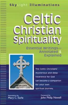 Keltische christliche Spiritualität: Wesentliche Schriften kommentiert und erläutert - Celtic Christian Spirituality: Essential Writings Annotated & Explained