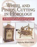 Schneiden von Rädern und Trieben in der Uhrmacherei: Ein historischer Leitfaden - Wheel and Pinion Cutting in Horology: A Historical Guide