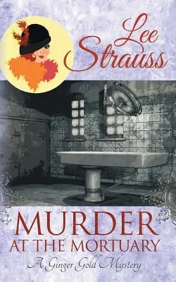 Mord im Leichenhaus: ein gemütlicher historischer Krimi der 1920er Jahre - Murder at the Mortuary: a cozy historical 1920s mystery