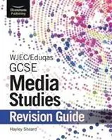 WJEC/Eduqas GCSE Medienkunde: Prüfungshandbuch - WJEC/Eduqas GCSE Media Studies Revision Guide