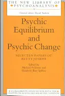Psychisches Gleichgewicht und psychische Veränderung: Ausgewählte Papiere von Betty Joseph - Psychic Equilibrium and Psychic Change: Selected Papers of Betty Joseph