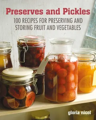 Eingemachtes und Eingelegtes: 100 traditionelle und kreative Rezepte für Marmeladen, Gelees, Pickles und Konserven - Preserves & Pickles: 100 Traditional and Creative Recipe for Jams, Jellies, Pickles and Preserves
