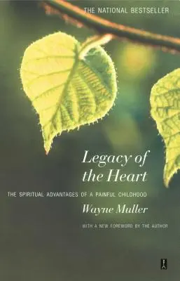 Das Vermächtnis des Herzens: Der spirituelle Vorteil einer schmerzhaften Kindheit - Legacy of the Heart: The Spiritual Advantage of a Painful Childhood