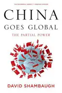 China Goes Global: Die partielle Macht - China Goes Global: The Partial Power