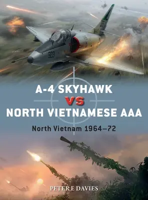 A-4 Skyhawk gegen nordvietnamesische AAA: Nordvietnam 1964-72 - A-4 Skyhawk Vs North Vietnamese AAA: North Vietnam 1964-72