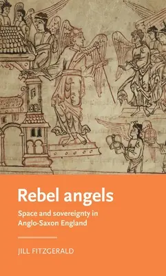 Rebellische Engel: Raum und Souveränität im angelsächsischen England - Rebel Angels: Space and Sovereignty in Anglo-Saxon England