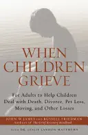 Wenn Kinder trauern: Für Erwachsene, um Kindern zu helfen, mit Tod, Scheidung, Haustierverlust, Umzug und anderen Verlusten umzugehen - When Children Grieve: For Adults to Help Children Deal with Death, Divorce, Pet Loss, Moving, and Other Losses