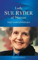 Lady Sue Ryder von Warschau: Zielstrebige Philanthropin - Lady Sue Ryder of Warsaw: Single-Minded Philanthropist