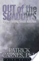 Aus dem Schatten treten: Sexuelle Abhängigkeiten verstehen - Out of the Shadows: Understanding Sexual Addictions