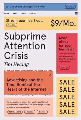 Subprime Attention Crisis: Werbung und die Zeitbombe im Herzen des Internets - Subprime Attention Crisis: Advertising and the Time Bomb at the Heart of the Internet