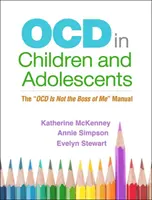 Ocd bei Kindern und Heranwachsenden: Das Ocd-Handbuch „Ich bin nicht der Boss - Ocd in Children and Adolescents: The Ocd Is Not the Boss of Me Manual