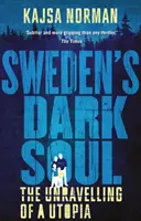 Schwedens dunkle Seele: Die Enträtselung einer Utopie - Sweden's Dark Soul: The Unravelling of a Utopia