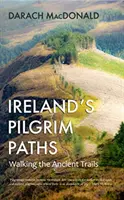 Irlands Pilgerpfade - Auf den Spuren der Antike - Ireland's Pilgrim Paths - Walking the Ancient Trails