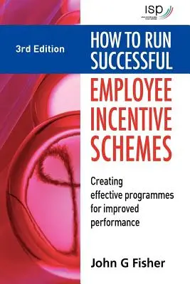 Erfolgreiche Mitarbeiterbeteiligungsprogramme: Effektive Programme für bessere Leistung schaffen - How to Run Successful Employee Incentive Schemes: Creating Effective Programs for Improved Performance