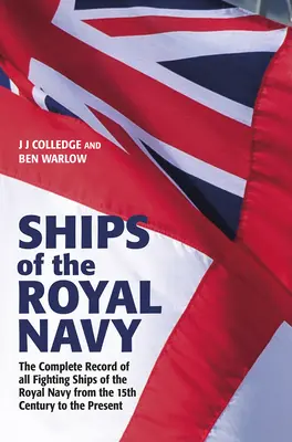 Schiffe der Royal Navy 5: Die vollständige Aufzeichnung aller Kampfschiffe der Royal Navy vom 15. Jahrhundert bis zur Gegenwart - Ships of the Royal Navy 5th Edition: The Complete Record of All Fighting Ships of the Royal Navy from the 15th Century to the Present