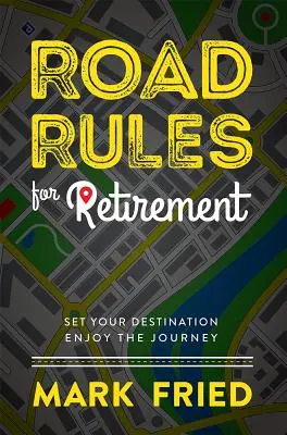 Verkehrsregeln für den Ruhestand: Lege dein Ziel fest und genieße die Reise - Road Rules for Retirement: Set Your Destination Enjoy the Journey