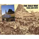 Zulukrieg - damals und heute - Zulu War - Then and Now