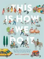 So machen wir das: Ein Tag im Leben von sieben Kindern aus aller Welt (Leichte Lesebücher, Kinderbücher rund um die Welt, Vorschulvorbereitung) - This Is How We Do It: One Day in the Lives of Seven Kids from Around the World (Easy Reader Books, Children Around the World Books, Preschool Prep Boo
