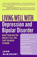 Gut leben mit Depression und bipolarer Störung: Was Ihr Arzt Ihnen nicht sagt...was Sie wissen müssen - Living Well with Depression and Bipolar Disorder: What Your Doctor Doesn't Tell You...That You Need to Know