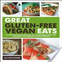 Großartige glutenfreie vegane Mahlzeiten: Verzichten Sie auf Gluten und genießen Sie eine noch gesündere vegane Ernährung mit Rezepten für fabelhafte, allergiefreie Gerichte - Great Gluten-Free Vegan Eats: Cut Out the Gluten and Enjoy an Even Healthier Vegan Diet with Recipes for Fabulous, Allergy-Free Fare